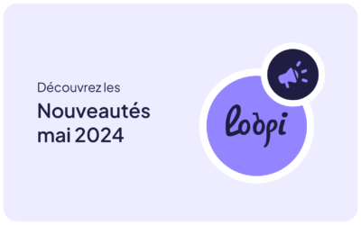Les nouveautés Loopi du mois de mai 2024