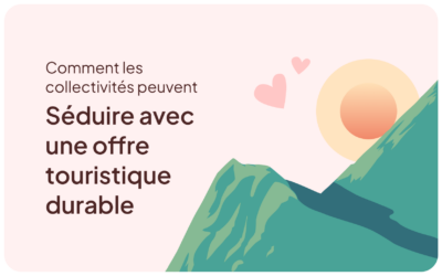 Saint-Valentin : Comment les collectivités peuvent séduire avec une offre touristique durable ?