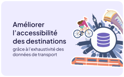 Améliorer l’accessibilité des destinations grâce à l’exhaustivité des transports
